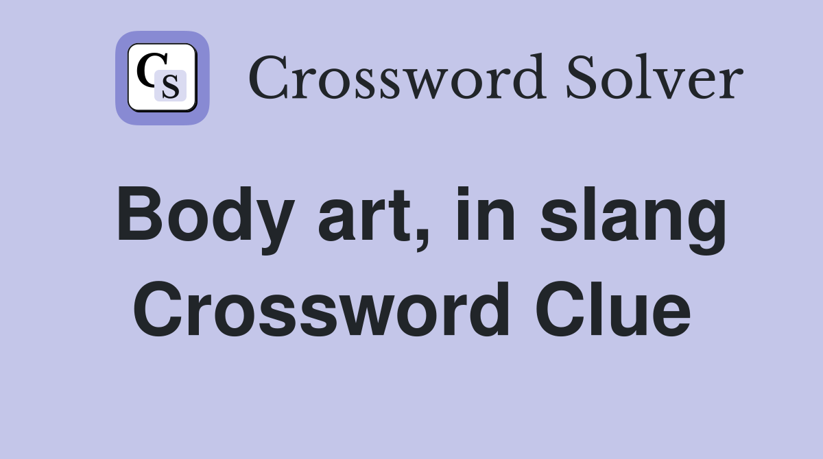 body-art-in-slang-crossword-clue-answers-crossword-solver